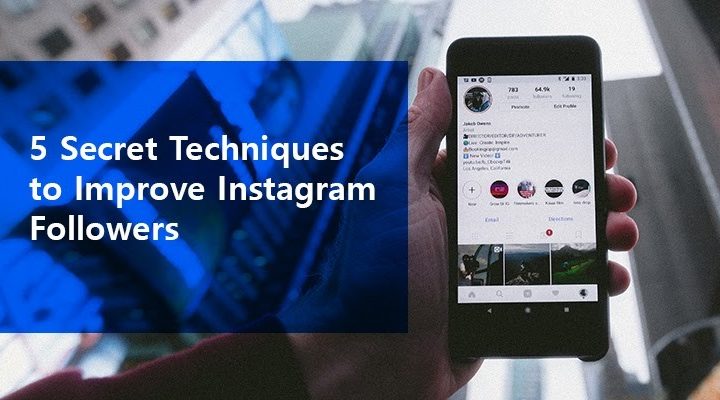 5 Secret Techniques to Improve INSTAGRAM FOLLOWERS